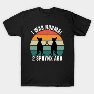 I was normal 2 sphynx ago retro sunset design T-Shirt